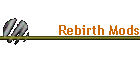 Rebirth Mods