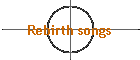 Rebirth songs